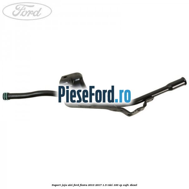 Suport joja ulei Ford Fiesta 2013-2017 1.5 TDCi 100 cp XUJH diesel