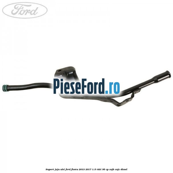 Suport joja ulei Ford Fiesta 2013-2017 1.5 TDCi 95 cp Suport joja ulei Ford Fiesta 2013-2017 1.5 TDCi 95 cp XVJB, XVJC diesel