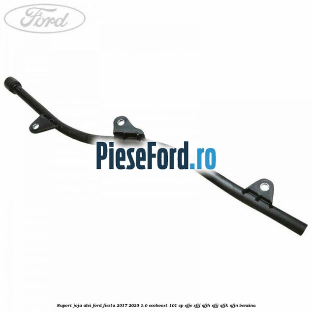 Suport joja ulei Ford Fiesta 2017-2023 1.0 EcoBoost 101 cp SFJE, SFJF, SFJH, SFJJ, SFJK, SFJN benzina