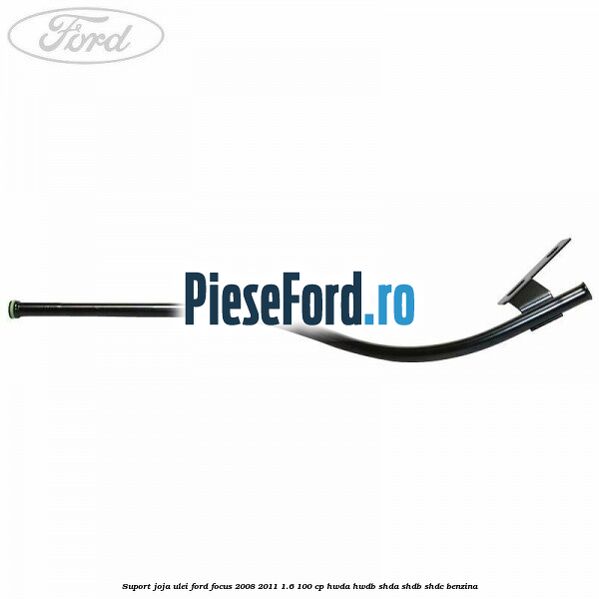 Suport joja ulei Ford Focus 2008-2011 1.6 100 cp HWDA, HWDB, SHDA, SHDB, SHDC benzina