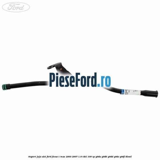 Suport joja ulei Ford Focus C-Max 2003-2007 1.6 TDCi 109 cp G8DA, G8DB, G8DD, G8DE, G8DF diesel