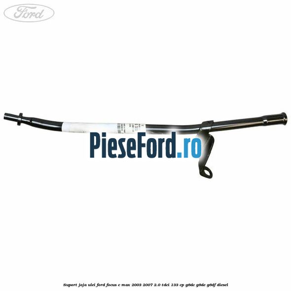 Suport joja ulei Ford Focus C-Max 2003-2007 2.0 TDCi 133 cp G6DC, G6DE, G6DF diesel