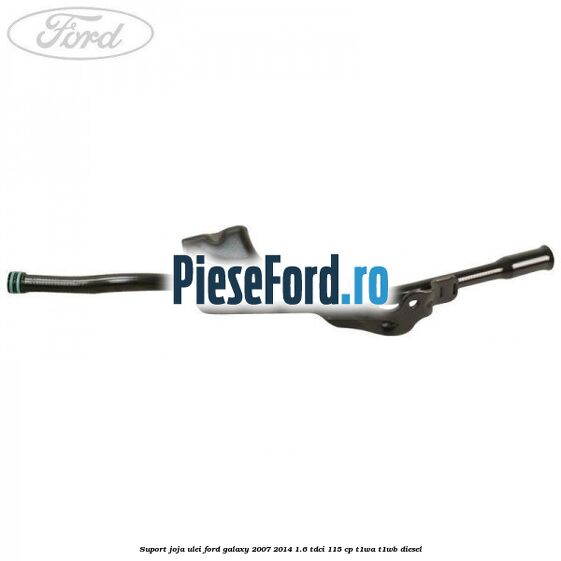 Suport joja ulei Ford Galaxy 2007-2014 1.6 TDCi 115 cp T1WA, T1WB diesel