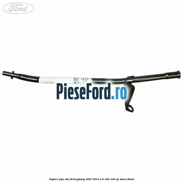 Suport joja ulei Ford Galaxy 2007-2014 2.0 TDCi 130 cp Suport joja ulei Ford Galaxy 2007-2014 2.0 TDCi 130 cp AZWA diesel