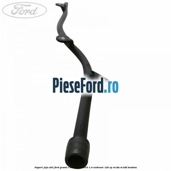 Suport joja ulei Ford Grand C-Max 2011-2015 1.0 EcoBoost 125 cp M1DA, M1DD benzina
