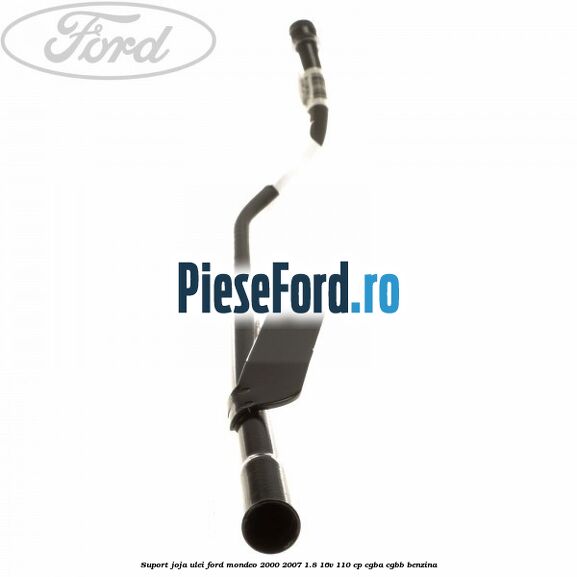 Suport joja ulei Ford Mondeo 2000-2007 1.8 16V 110 cp CGBA, CGBB benzina