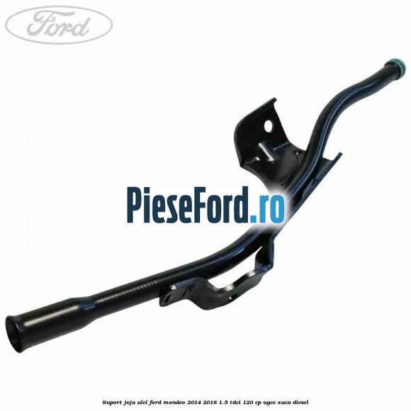 Suport joja ulei Ford Mondeo 2014-2018 1.5 TDCi 120 cp UGCC, XUCA diesel
