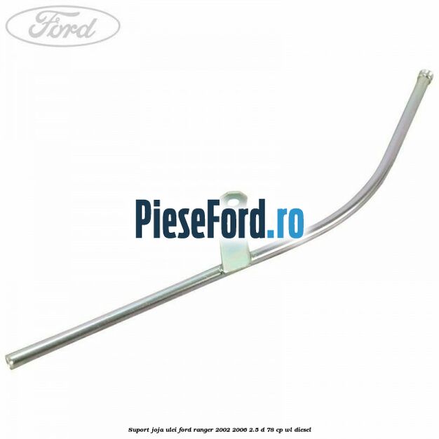 Suport joja ulei Ford Ranger 2002-2006 2.5 D 78 cp WL diesel