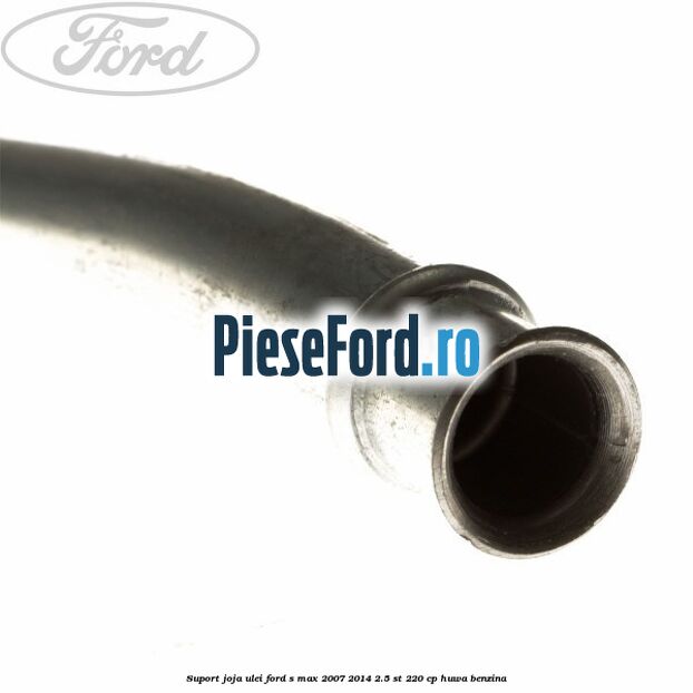 Suport joja ulei Ford S-Max 2007-2014 2.5 ST 220 cp Suport joja ulei Ford S-Max 2007-2014 2.5 ST 220 cp HUWA benzina