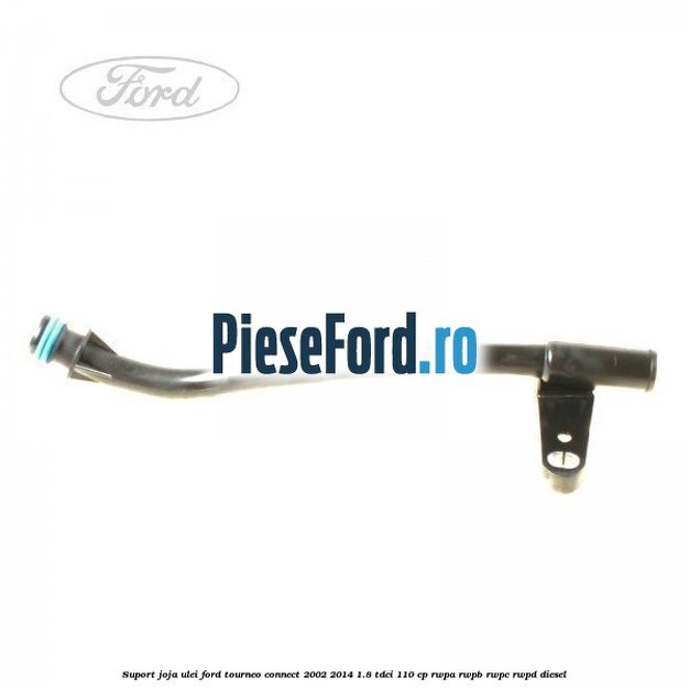Suport joja ulei Ford Tourneo Connect 2002-2014 1.8 TDCi 110 cp RWPA, RWPB, RWPC, RWPD diesel