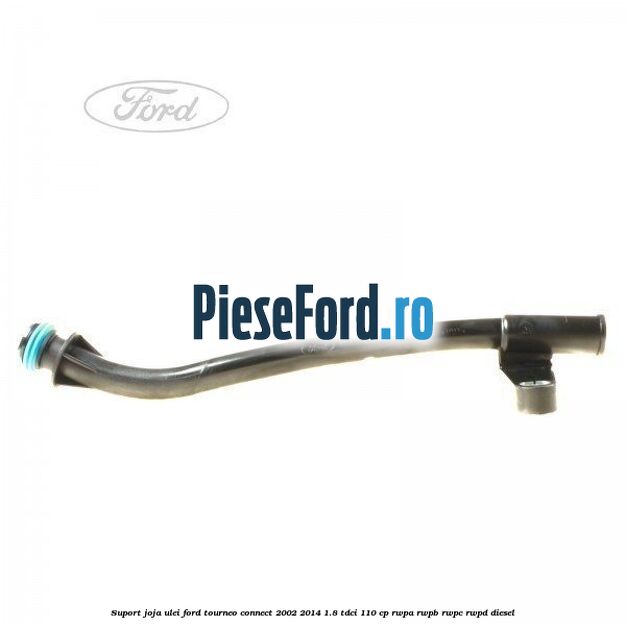 Suport joja ulei Ford Tourneo Connect 2002-2014 1.8 TDCi 110 cp RWPA, RWPB, RWPC, RWPD diesel