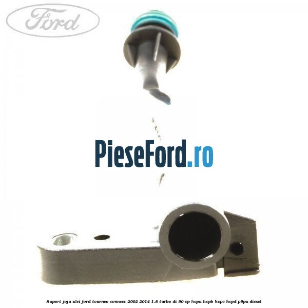 Suport joja ulei Ford Tourneo Connect 2002-2014 1.8 Turbo Di 90 cp Suport joja ulei Ford Tourneo Connect 2002-2014 1.8 Turbo Di 90 cp HCPA, HCPB, HCPC, HCPD, P9PA diesel