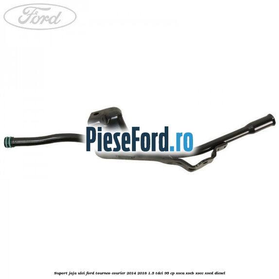 Suport joja ulei Ford Tourneo Courier 2014-2018 1.5 TDCi 95 cp XVCA, XVCB, XVCC, XVCD diesel