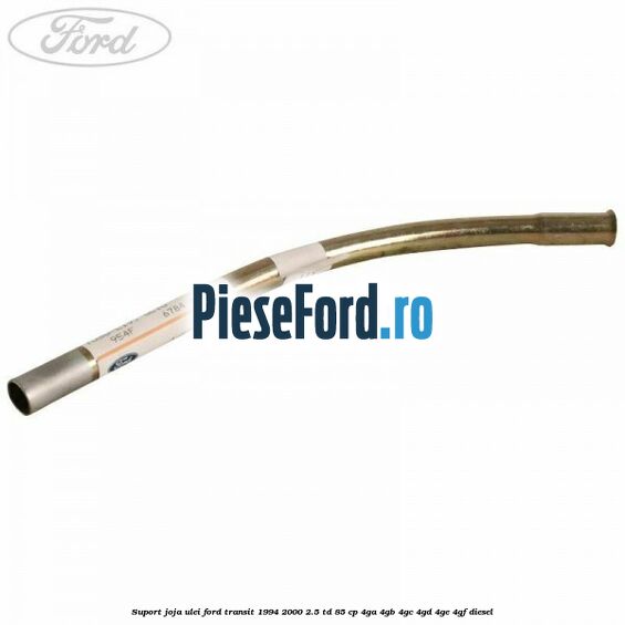 Suport joja ulei Ford Transit 1994-2000 2.5 TD 85 cp 4GA, 4GB, 4GC, 4GD, 4GE, 4GF diesel