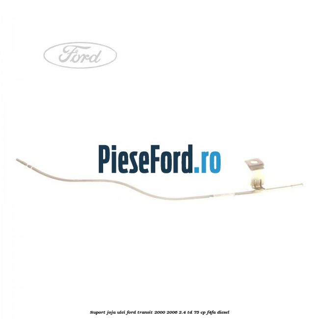 Suport joja ulei Ford Transit 2000-2006 2.4 TD 75 cp F4FA diesel