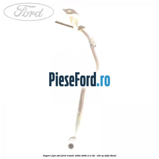 Suport joja ulei Ford Transit 2000-2006 2.4 TDE  125 cp DOFA diesel