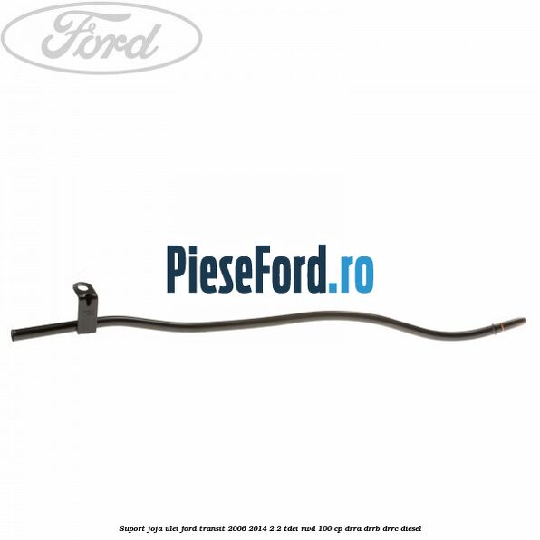 Suport joja ulei Ford Transit 2006-2014 2.2 TDCi RWD 100 cp DRRA, DRRB, DRRC diesel