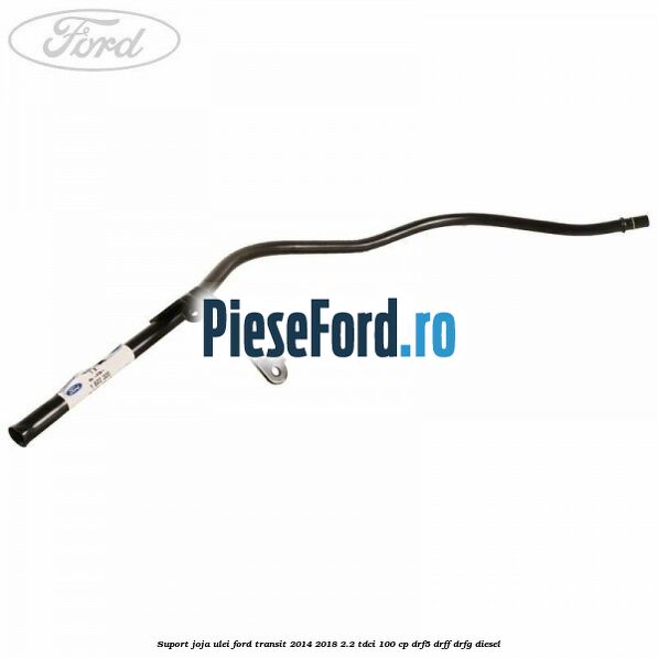 Suport joja ulei Ford Transit 2014-2018 2.2 TDCi 100 cp DRF5, DRFF, DRFG diesel