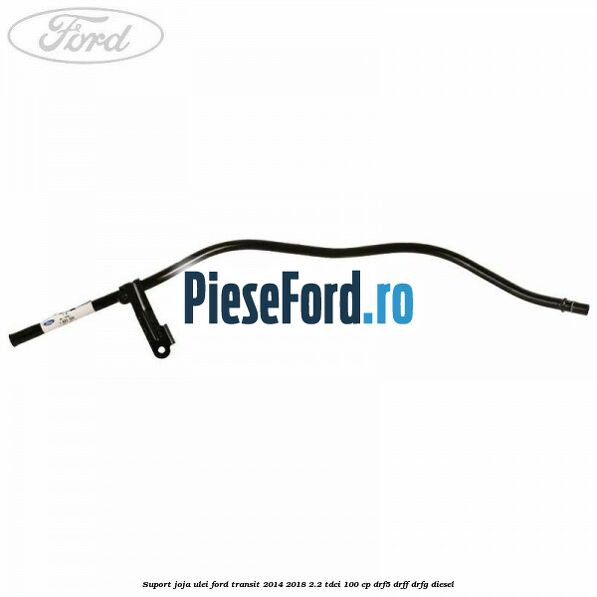 Suport joja ulei Ford Transit 2014-2018 2.2 TDCi 100 cp Suport joja ulei Ford Transit 2014-2018 2.2 TDCi 100 cp DRF5, DRFF, DRFG diesel