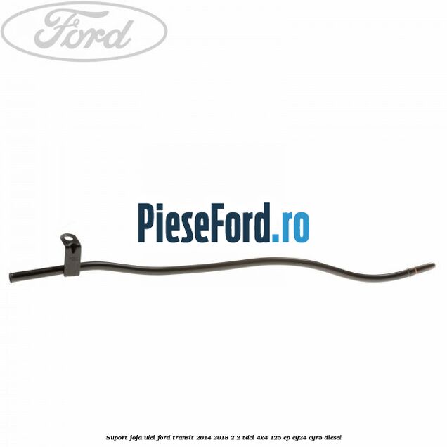 Suport joja ulei Ford Transit 2014-2018 2.2 TDCi 4x4 125 cp Suport joja ulei Ford Transit 2014-2018 2.2 TDCi 4x4 125 cp CY24, CYR5 diesel