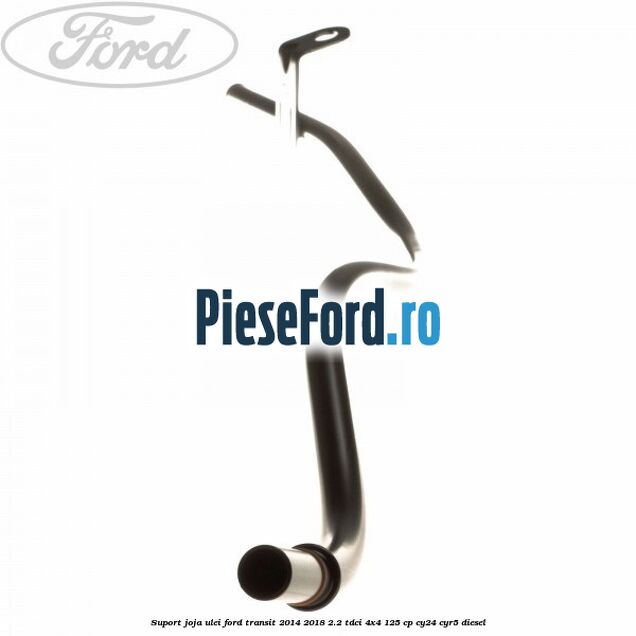 Suport joja ulei Ford Transit 2014-2018 2.2 TDCi 4x4 125 cp Suport joja ulei Ford Transit 2014-2018 2.2 TDCi 4x4 125 cp CY24, CYR5 diesel