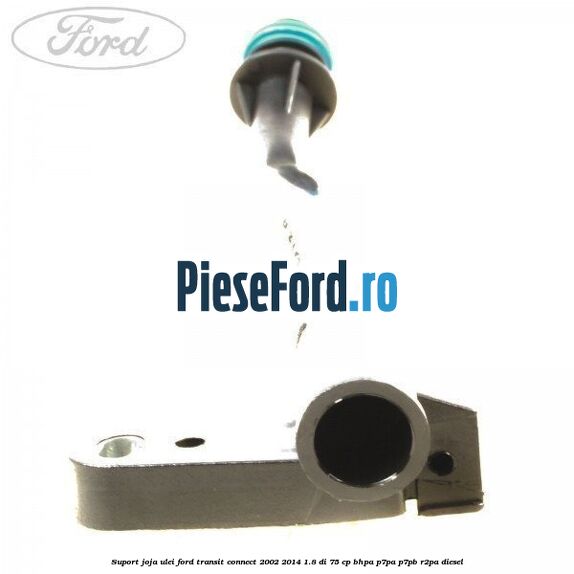 Suport joja ulei Ford Transit Connect 2002-2014 1.8 Di 75 cp Suport joja ulei Ford Transit Connect 2002-2014 1.8 Di 75 cp BHPA, P7PA, P7PB, R2PA diesel