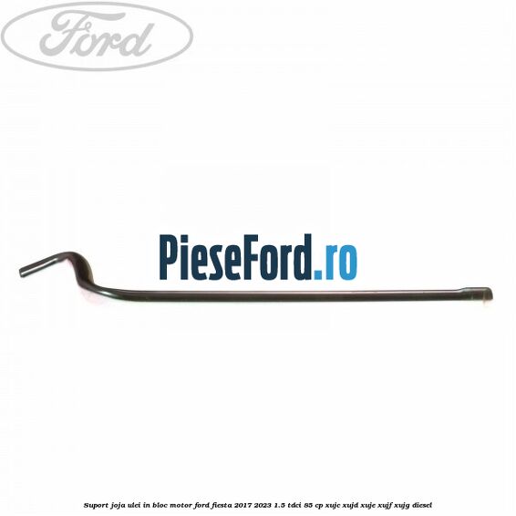 Suport joja ulei in bloc motor Ford Fiesta 2017-2023 1.5 TDCi 85 cp XUJC, XUJD, XUJE, XUJF, XUJG diesel