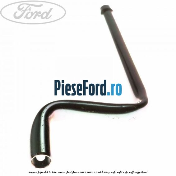 Suport joja ulei in bloc motor Ford Fiesta 2017-2023 1.5 TDCi 85 cp XUJC, XUJD, XUJE, XUJF, XUJG diesel