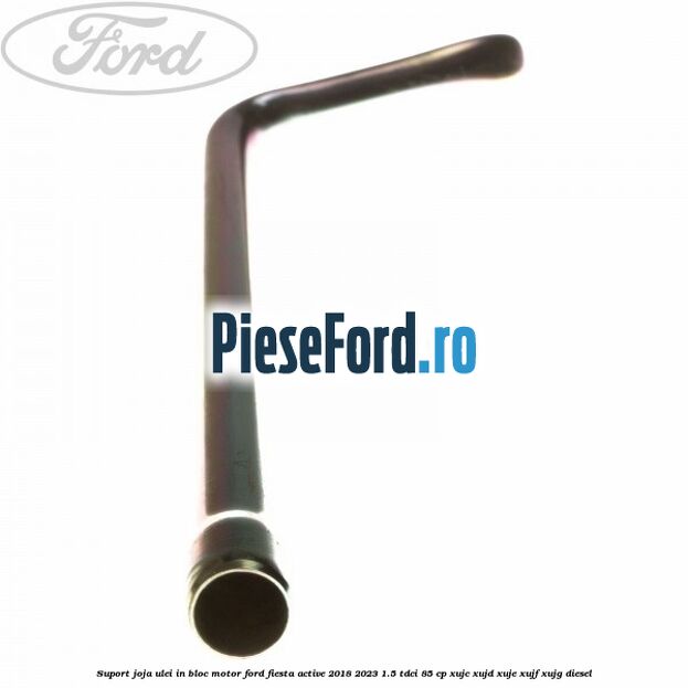 Suport joja ulei in bloc motor Ford Fiesta Active 2018-2023 1.5 TDCi 85 cp XUJC, XUJD, XUJE, XUJF, XUJG diesel