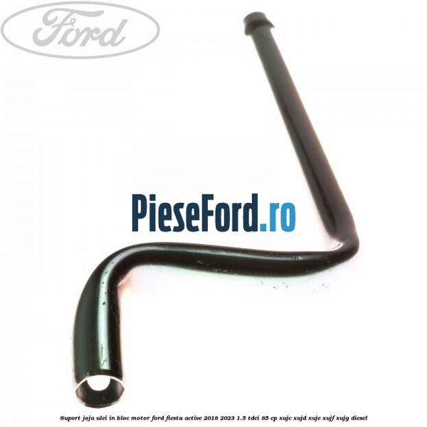 Suport joja ulei in bloc motor Ford Fiesta Active 2018-2023 1.5 TDCi 85 cp XUJC, XUJD, XUJE, XUJF, XUJG diesel