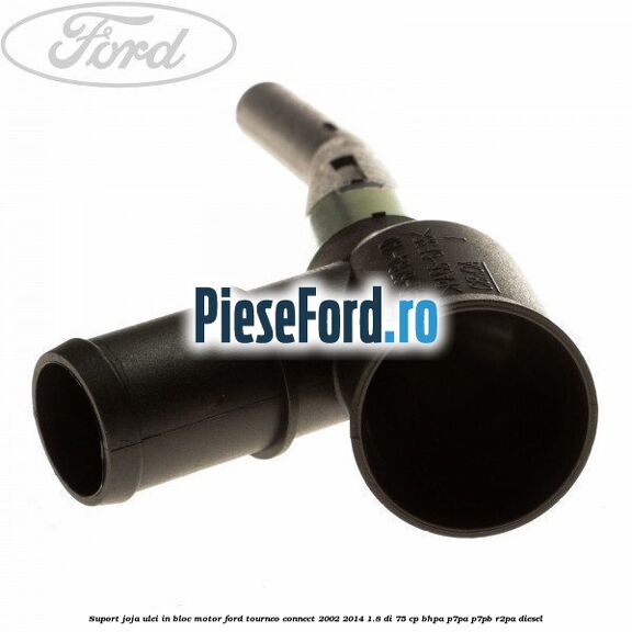 Suport joja ulei in bloc motor Ford Tourneo Connect 2002-2014 1.8 Di 75 cp Suport joja ulei in bloc motor Ford Tourneo Connect 2002-2014 1.8 Di 75 cp BHPA, P7PA, P7PB, R2PA diesel