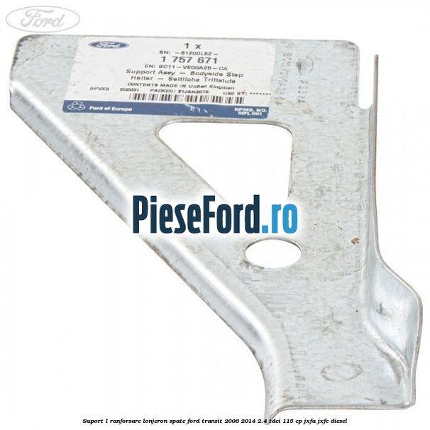 Suport L ranforsare lonjeron spate Ford Transit 2006-2014 2.4 TDCi 115 cp JXFA, JXFC diesel