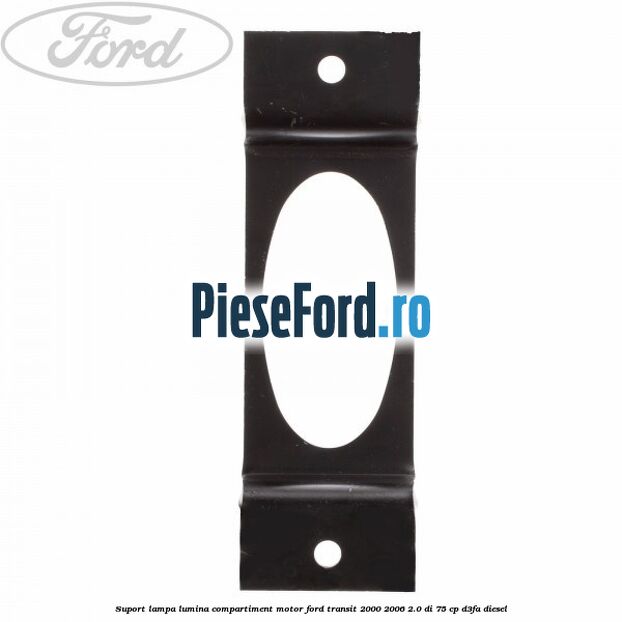 Suport lampa lumina compartiment motor Ford Transit 2000-2006 2.0 DI 75 cp D3FA diesel