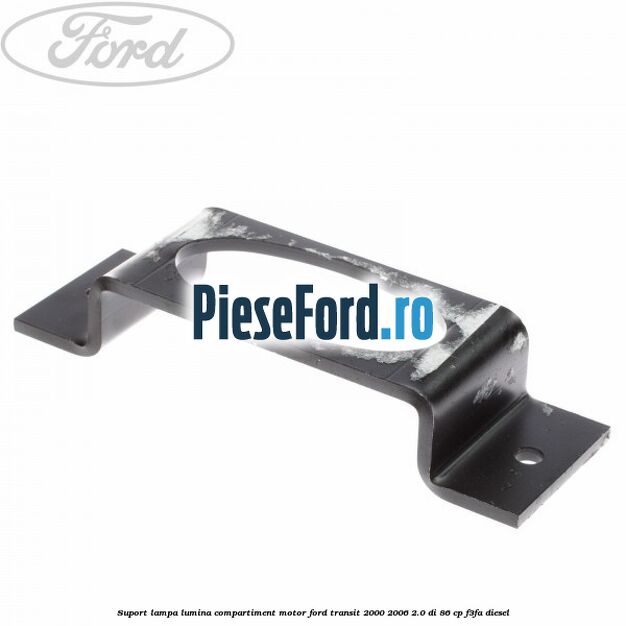 Suport lampa lumina compartiment motor Ford Transit 2000-2006 2.0 DI 86 cp F3FA diesel