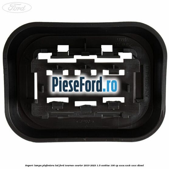 Suport lampa plafoniera led Ford Tourneo Courier 2019-2023 1.5 EcoBlue 100 cp XXCA, XXCB, XXCC diesel