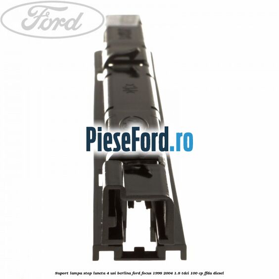 Suport lampa stop luneta 4 usi berlina Ford Focus 1998-2004 1.8 TDCi 100 cp Suport lampa stop luneta 4 usi berlina Ford Focus 1998-2004 1.8 TDCi 100 cp FFDA diesel
