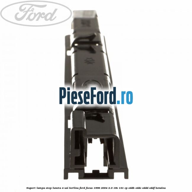 Suport lampa stop luneta 4 usi berlina Ford Focus 1998-2004 2.0 16V 131 cp Suport lampa stop luneta 4 usi berlina Ford Focus 1998-2004 2.0 16V 131 cp EDDB, EDDC, EDDD, EDDF benzina