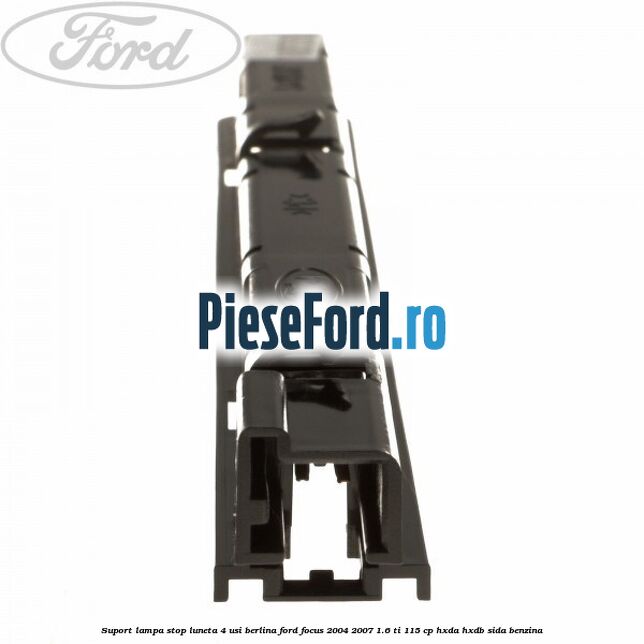 Suport lampa stop luneta 4 usi berlina Ford Focus 2004-2007 1.6 Ti 115 cp Suport lampa stop luneta 4 usi berlina Ford Focus 2004-2007 1.6 Ti 115 cp HXDA, HXDB, SIDA benzina
