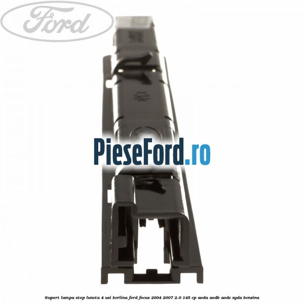 Suport lampa stop luneta 4 usi berlina Ford Focus 2004-2007 2.0 145 cp Suport lampa stop luneta 4 usi berlina Ford Focus 2004-2007 2.0 145 cp AODA, AODB, AODE, SYDA benzina