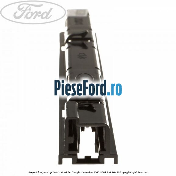 Suport lampa stop luneta 4 usi berlina Ford Mondeo 2000-2007 1.8 16V 110 cp CGBA, CGBB benzina