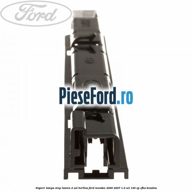 Suport lampa stop luneta 4 usi berlina Ford Mondeo 2000-2007 1.8 SCi 130 cp CFBA benzina