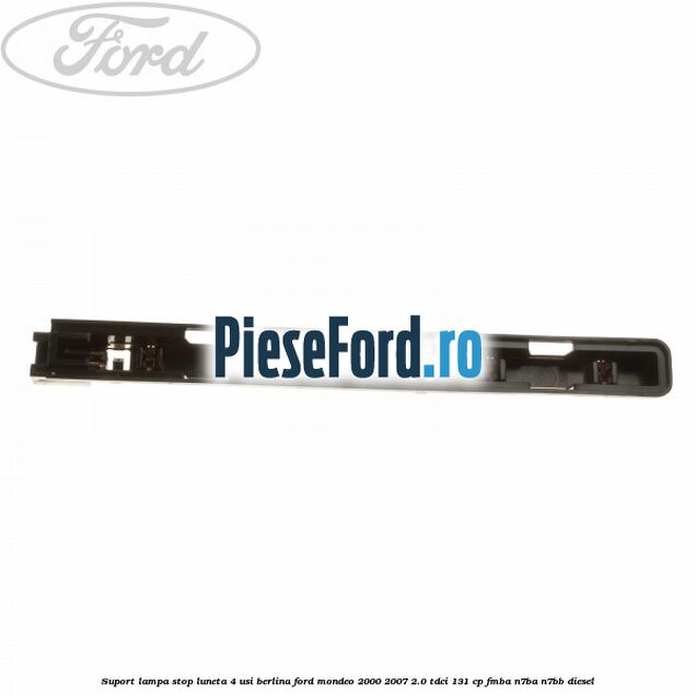 Suport lampa stop luneta 4 usi berlina Ford Mondeo 2000-2007 2.0 TDCi 131 cp FMBA, N7BA, N7BB diesel