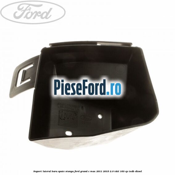 Suport lateral bara spate stanga Ford Grand C-Max 2011-2015 2.0 TDCi 163 cp TXDB diesel