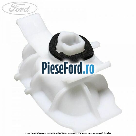 Suport lateral carcasa aeroterma Ford Fiesta 2013-2017 1.0 Sport 140 cp YYJA, YYJB benzina