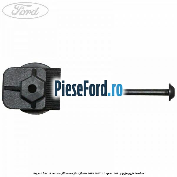Suport lateral carcasa filtru aer Ford Fiesta 2013-2017 1.0 Sport 140 cp YYJA, YYJB benzina