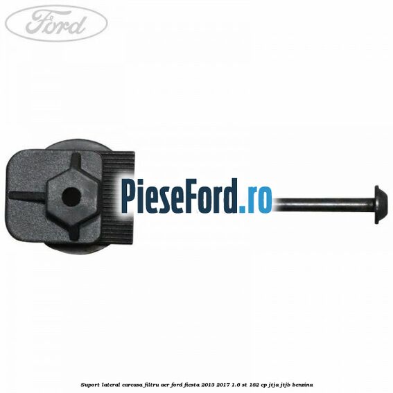 Suport lateral carcasa filtru aer Ford Fiesta 2013-2017 1.6 ST 182 cp JTJA, JTJB benzina