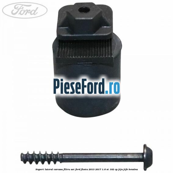 Suport lateral carcasa filtru aer Ford Fiesta 2013-2017 1.6 ST 182 cp JTJA, JTJB benzina