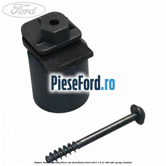 Suport lateral carcasa filtru aer Ford Fiesta 2013-2017 1.6 ST 200 200 cp JTJC benzina