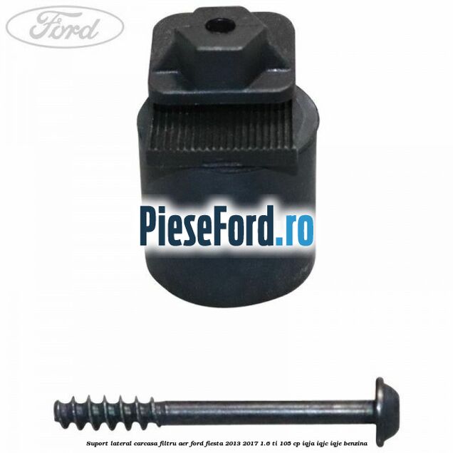 Suport lateral carcasa filtru aer Ford Fiesta 2013-2017 1.6 Ti 105 cp IQJA, IQJC, IQJE benzina