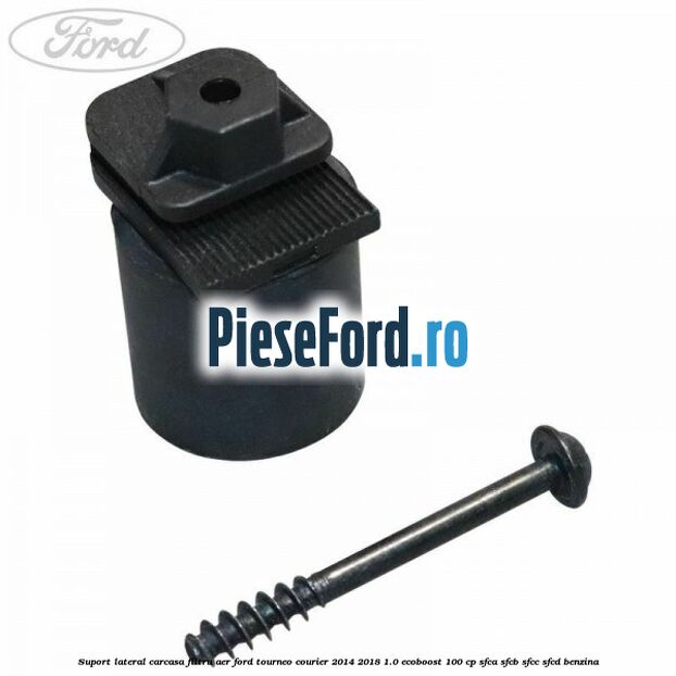 Suport lateral carcasa filtru aer Ford Tourneo Courier 2014-2018 1.0 EcoBoost 100 cp SFCA, SFCB, SFCC, SFCD benzina